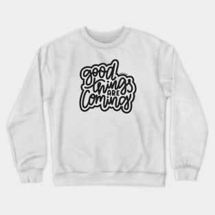 Good Things Are Coming - Dark Gray Crewneck Sweatshirt